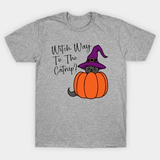 Witch Way to the Catnip? T-Shirt